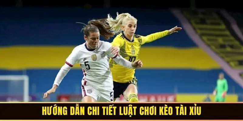 Hướng dẫn chi tiết luật chơi kèo Tài Xỉu