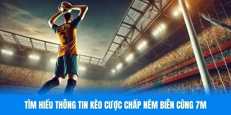 kèo cược chấp ném biên là gì
